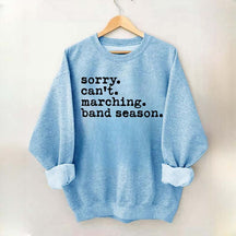 Sorry Can't Marching Band Season Sweatshirt
