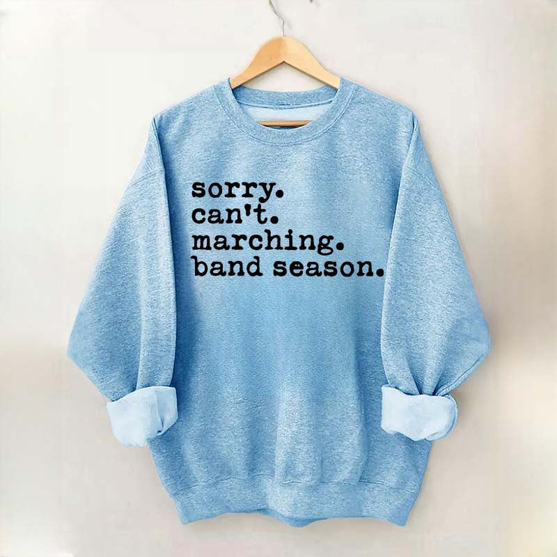 Sorry Can't Marching Band Season Sweatshirt