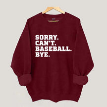 Sorry Can't Baseball Bye Mom Sweatshirt