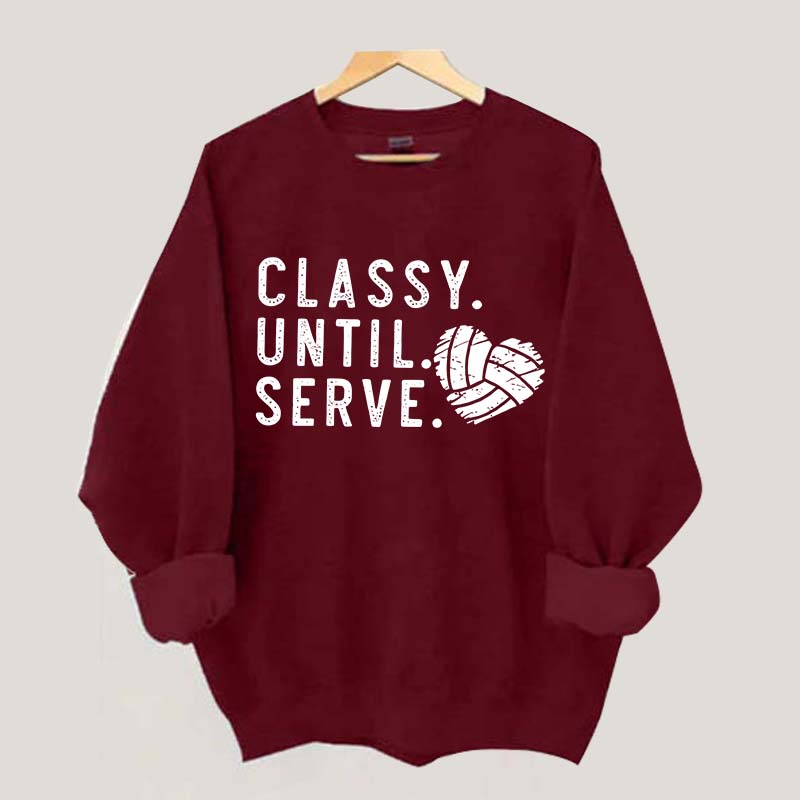 Classy Until Serve Volleyball Sweatshirt