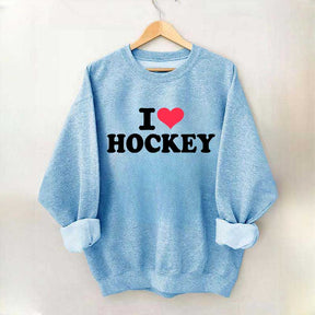 I love Hockey Sweatshirt