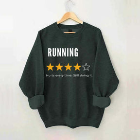 Running Hurts Every Time Still Doing It Sweatshirt
