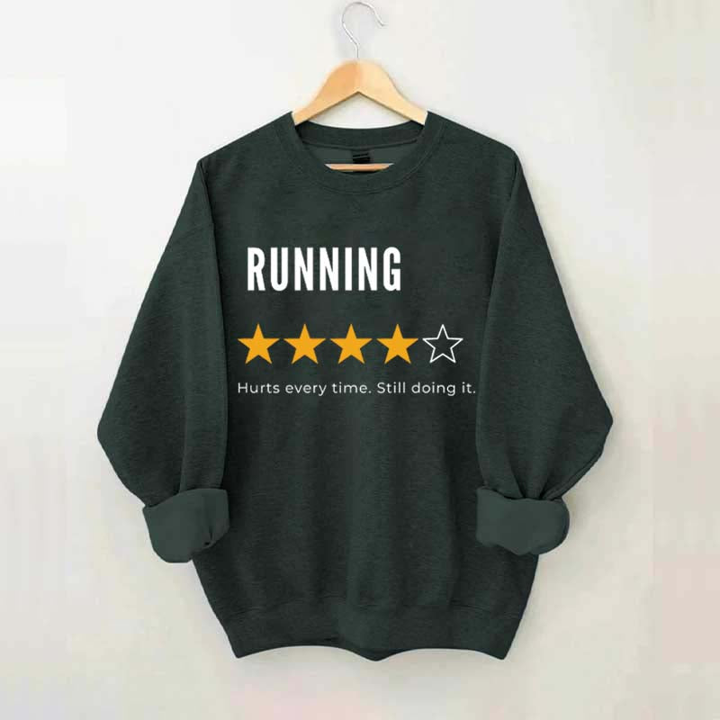 Running Hurts Every Time Still Doing It Sweatshirt