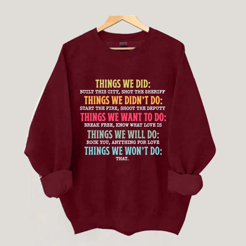 Things We Did Didn't Want Will Won't Do Swatshirt
