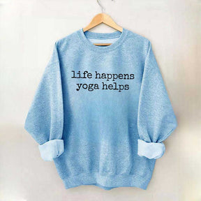 Life Happens Yoga Helps Meditation Top Sweatshirt