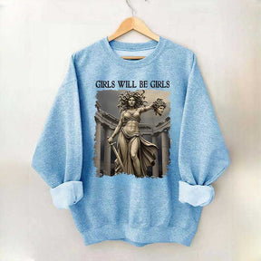 Girls Will Be Girls Sweatshirt