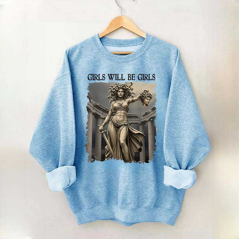 Girls Will Be Girls Sweatshirt