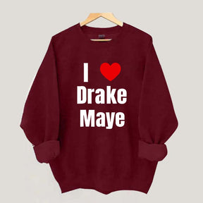 I Love Drake Maye Sweatshirt