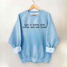 Cute Life Is Better With Coffee Cats And Books Sweatshirt