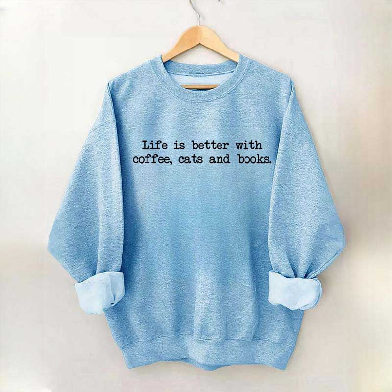 Cute Life Is Better With Coffee Cats And Books Sweatshirt