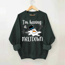 I'm Having A Meltdown Sweatshirt