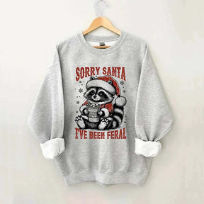 Sorry Santa I've Been Feral Sweatshirt