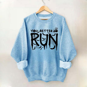 Halloween You Better Run Sweatshirt