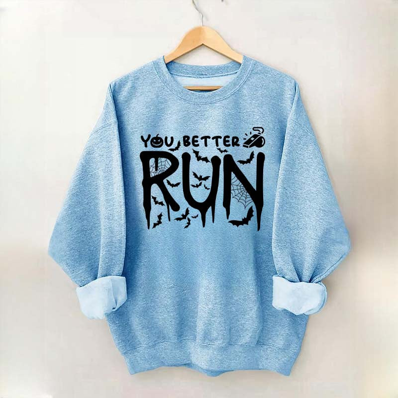Halloween You Better Run Sweatshirt