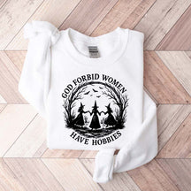 God Forbid Women Have Hobbies Sweaatshirt