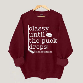 Classy Until the Puck Drops Mom Sweatshirt