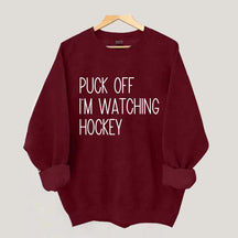 Puck Off Im Watching Hockey Sweatshirt