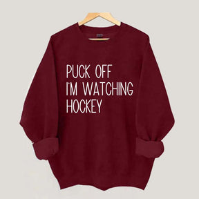 Puck Off Im Watching Hockey Sweatshirt