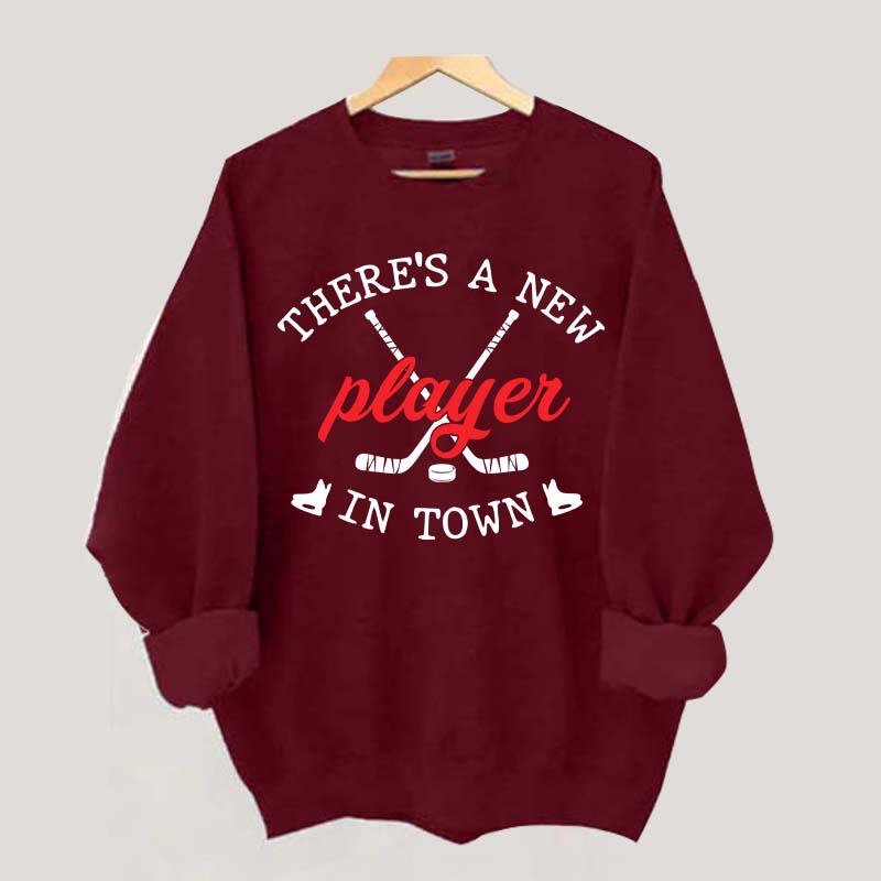 There's A New Player In Town Hockey Sweatshirt