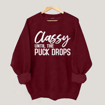 Classy Until The Puck Drops Hockey Mom Sweatshirt