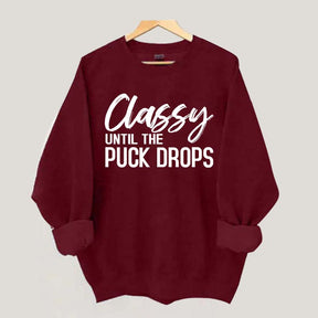 Classy Until The Puck Drops Hockey Mom Sweatshirt