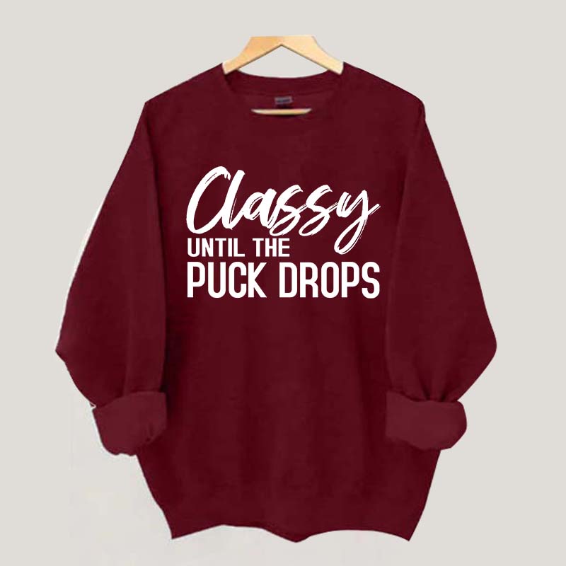 Classy Until The Puck Drops Hockey Mom Sweatshirt