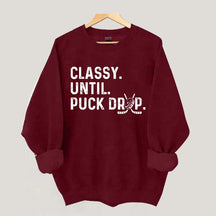 Classy Until Puck Drop Hockey Lover Sweatshirt
