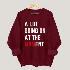 A Lot Going On At The MOMent Pregnancy Sweatshirt