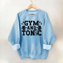 Gym and Tonic Funny Gym Quotes Sweatshirt