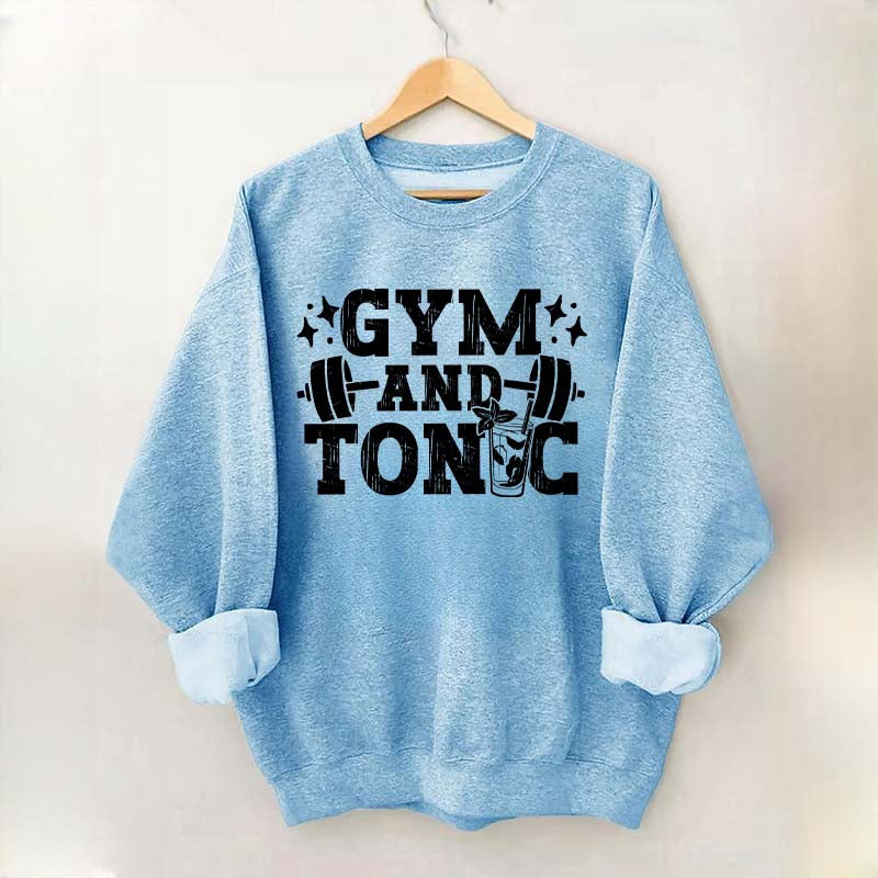 Gym and Tonic Funny Gym Quotes Sweatshirt