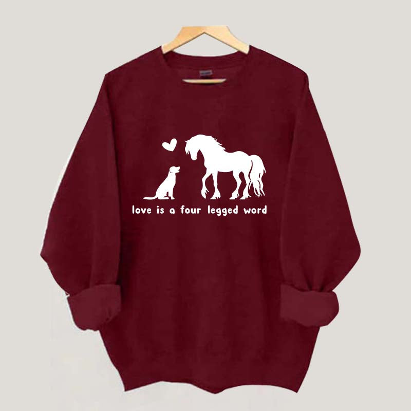 Horse Dog Love Is A Four Legged Word Sweatshirt