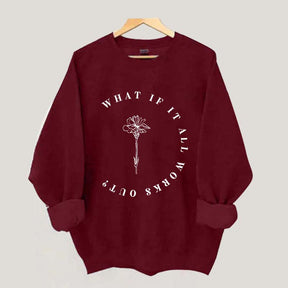 What If It All Works Out Cute Sweatshirt
