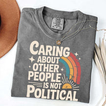 Caring About Other People Is Not Political T-Shirt