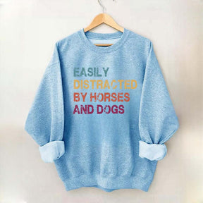 Easily Distracted by Horses and Dogs Sweatshirt