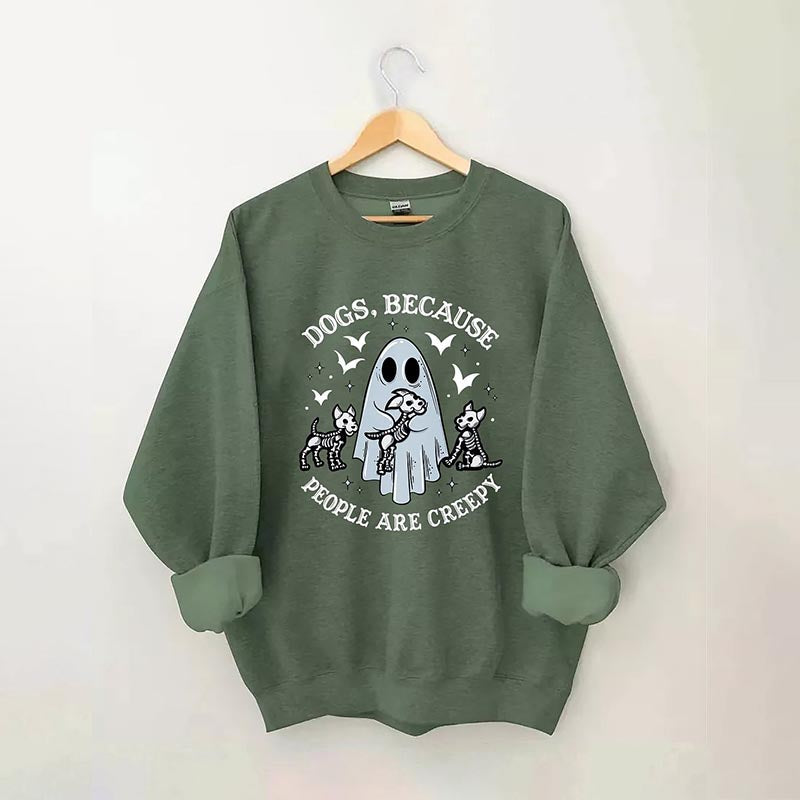 Dogs Because People Are Creepy Sweatshirt