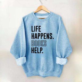 Life Happens Books Help Sweatshirt