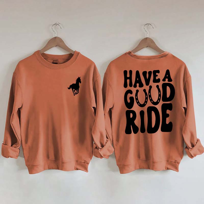 Have a Great Ride Horse Lover Sweatshirt