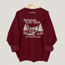 Cute Adventure Is Out There but So Are Serial Killers Sweatshirt