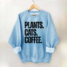 Plants Cats and Coffee Sweatshirt