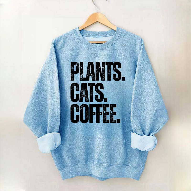 Plants Cats and Coffee Sweatshirt