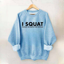 I Squat Please See Back For Details Sweatshirt