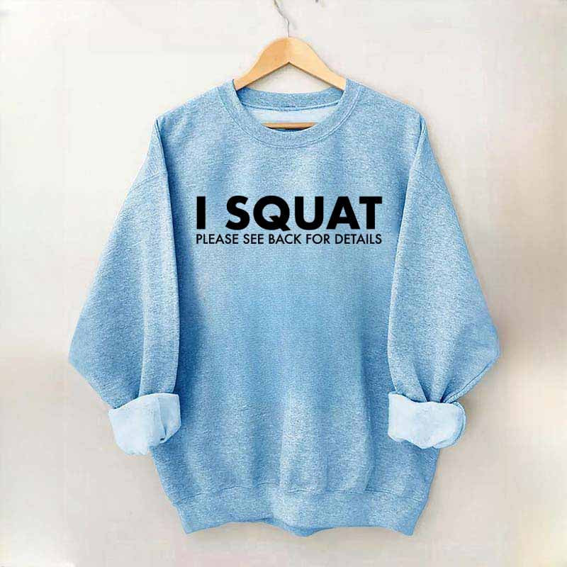 I Squat Please See Back For Details Sweatshirt
