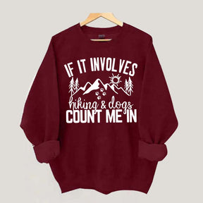 If It Involves Hiking And Dogs Count Me In Sweatshirt