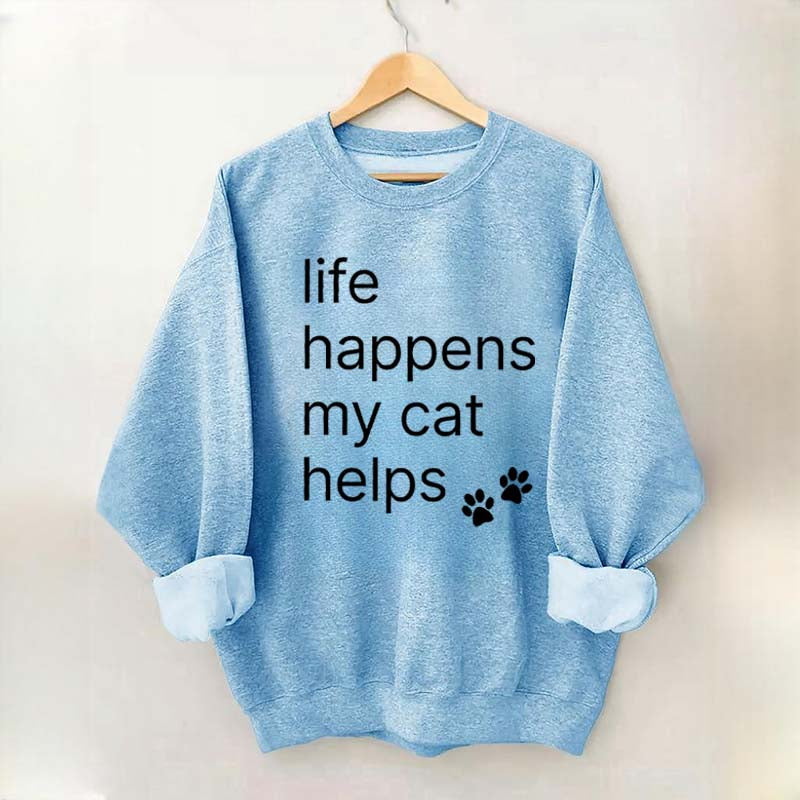 Life Happens My Cat Helps Sweatshirt
