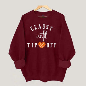 Classy Until Tip Off Sweatshirt