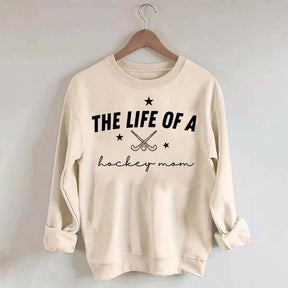 The Life of a Hockey Mom Sweatshirt