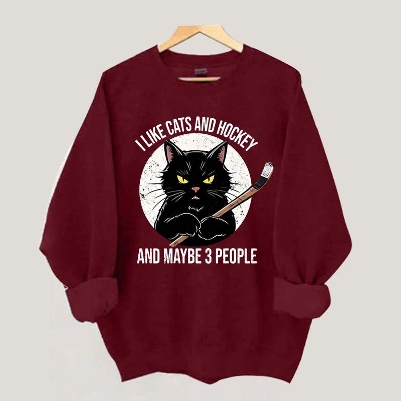 I Like Cats And Hockey And Maybe 3 People Sweatshirt