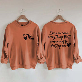 She Overcame Everything That Was Meant To Destroy Her Sweatshirt