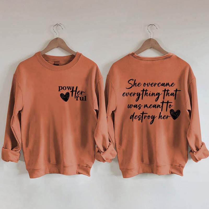 She Overcame Everything That Was Meant To Destroy Her Sweatshirt
