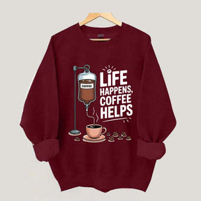 Life Happens Coffee Helps Funny Sweatshirt